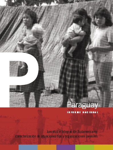 Juventud e Integración Sudamericana: caracterización de situaciones tipo y organizaciones juveniles – Informe Nacional de Paraguay