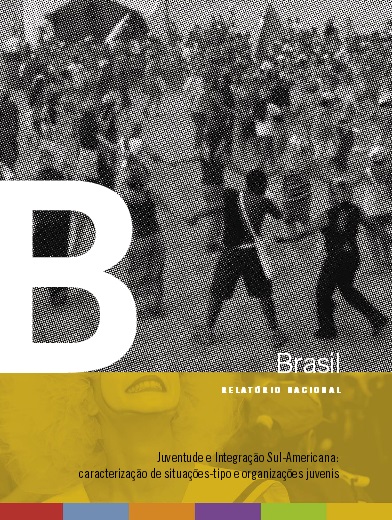 Juventude e Integração Sul-Americana:  caracterização de situações-tipo e organizações juvenis – Relatório Nacional do Brasil