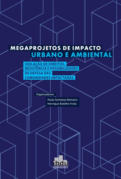 Megaprojetos de Impacto Urbano e Ambiental: violação de direitos, resistência e possibilidade de defesa das comunidades impactadas
